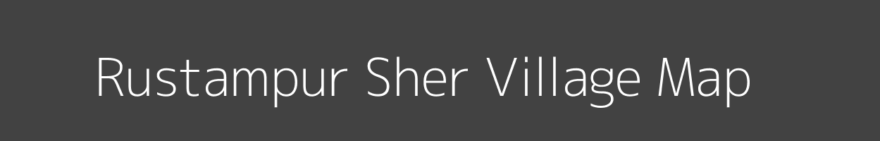 Map of Rustampur Sher Village in Uttar Pradesh Image