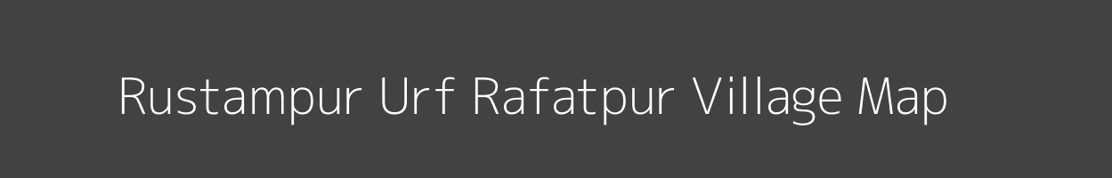 Map of Rustampur Urf Rafatpur Village in Uttar Pradesh Image
