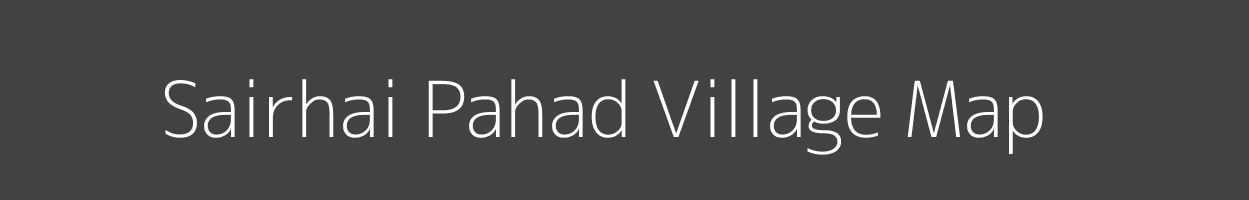 Map of Sairhai Pahad Village in Madhya Pradesh Image