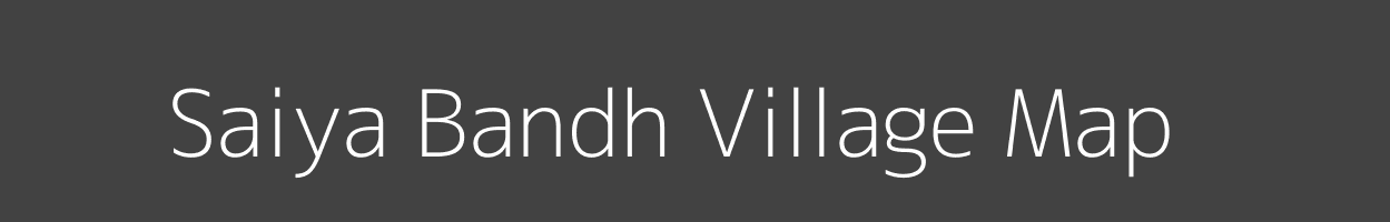 Map of Saiya Bandh Village in Uttar Pradesh Image