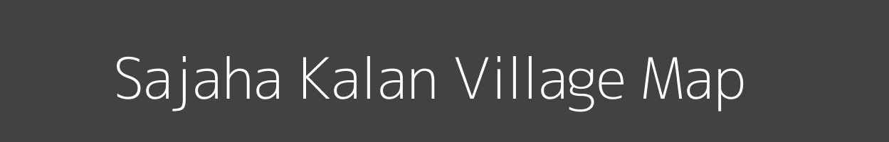 Map of Sajaha Kalan Village in Madhya Pradesh Image