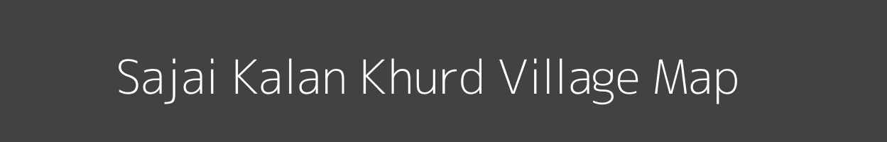 Map of Sajai Kalan Khurd Village in Uttar Pradesh Image