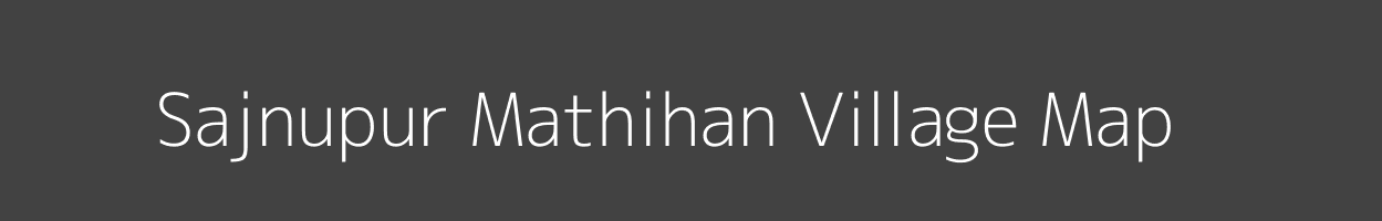 Map of Sajnupur Mathihan Village in Bihar Image