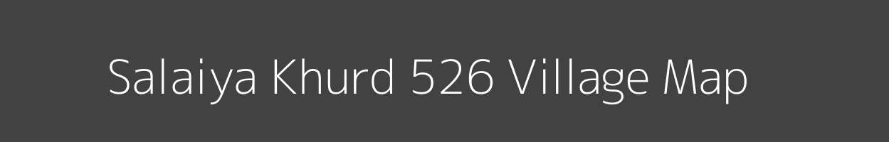 Map of Salaiya Khurd 526 Village in Madhya Pradesh Image