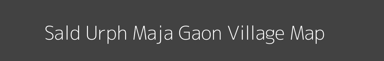 Map of Sald Urph Maja Gaon Village in Uttarakhand Image