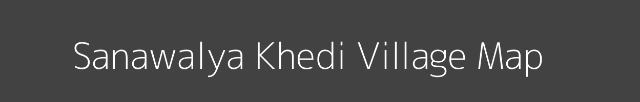 Map of Sanawalya Khedi Village in Madhya Pradesh Image