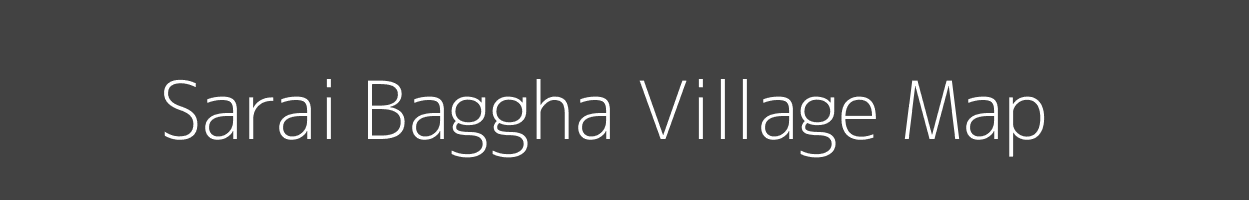 Map of Sarai Baggha Village in Uttar Pradesh Image