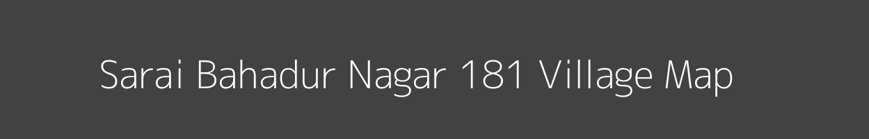 Map of Sarai Bahadur Nagar 181 Village in Haryana Image