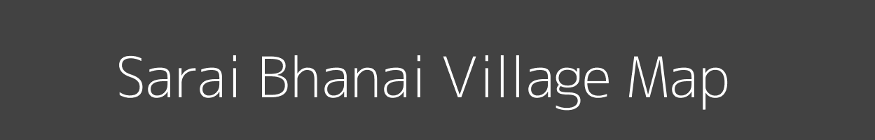 Map of Sarai Bhanai Village in Uttar Pradesh Image