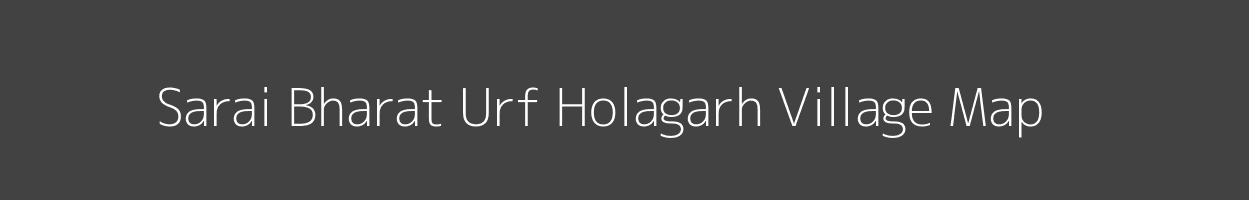 Map of Sarai Bharat Urf Holagarh Village in Uttar Pradesh Image