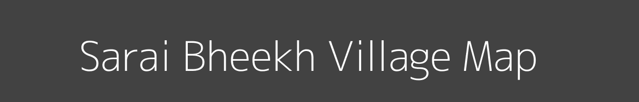 Map of Sarai Bheekh Village in Uttar Pradesh Image