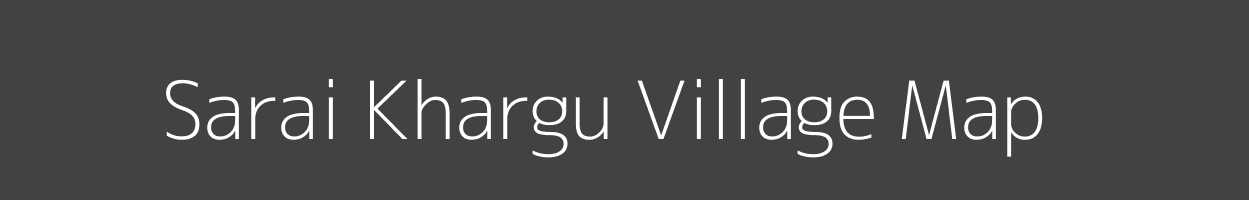 Map of Sarai Khargu Village in Uttar Pradesh Image