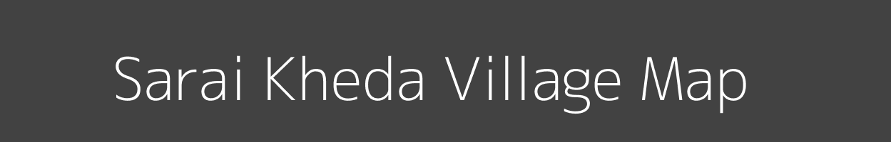 Map of Sarai Kheda Village in Madhya Pradesh Image