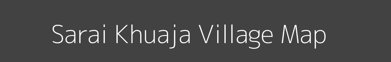 Map of Sarai Khuaja Village in Uttar Pradesh Image