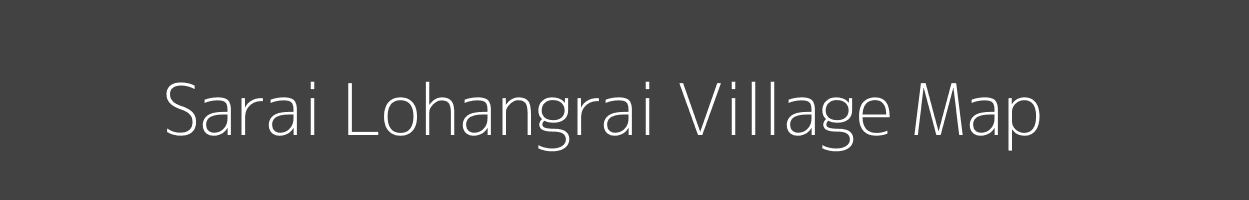 Map of Sarai Lohangrai Village in Uttar Pradesh Image