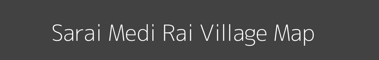 Map of Sarai Medi Rai Village in Uttar Pradesh Image