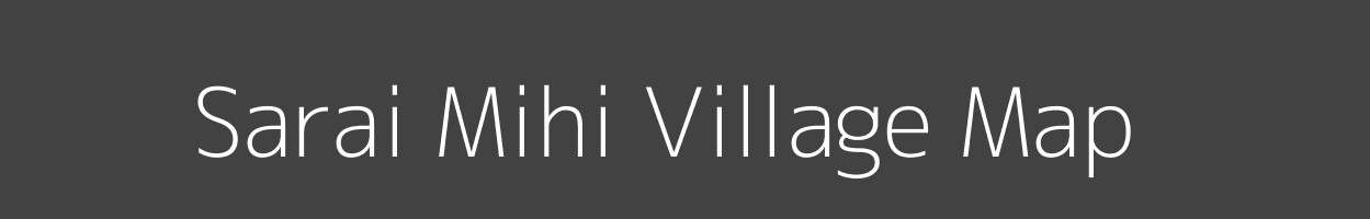 Map of Sarai Mihi Village in Uttar Pradesh Image