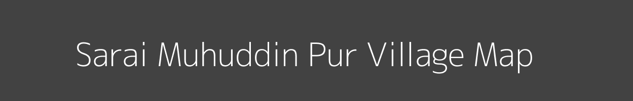 Map of Sarai Muhuddin Pur Village in Uttar Pradesh Image