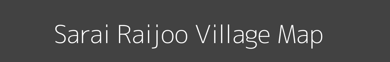 Map of Sarai Raijoo Village in Uttar Pradesh Image