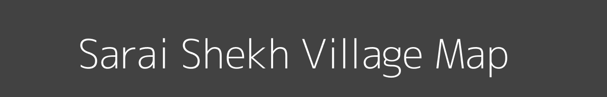 Map of Sarai Shekh Village in Uttar Pradesh Image