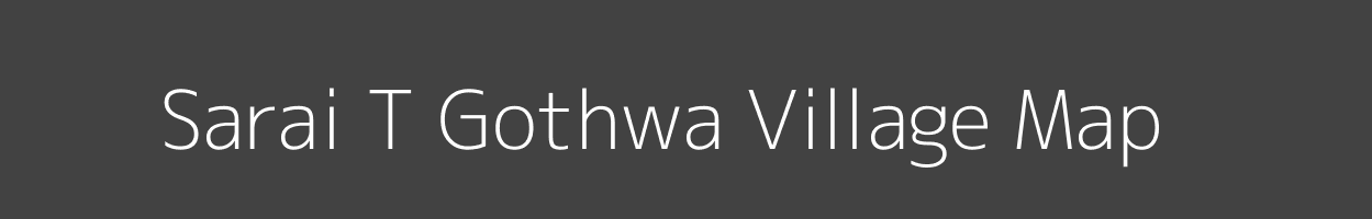 Map of Sarai T Gothwa Village in Uttar Pradesh Image