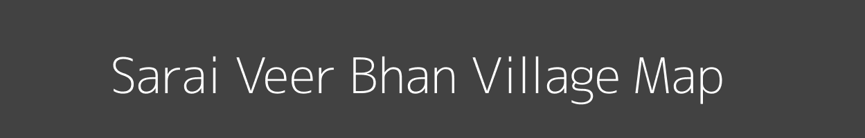 Map of Sarai Veer Bhan Village in Uttar Pradesh Image