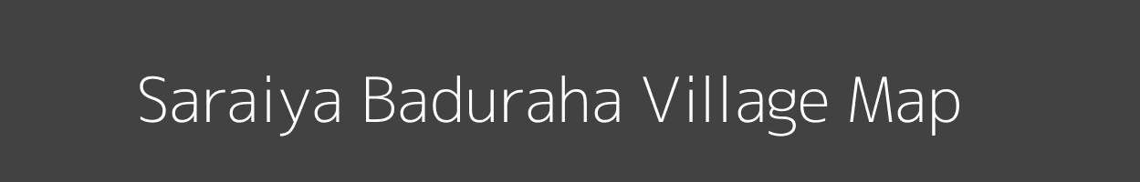 Map of Saraiya Baduraha Village in Bihar Image