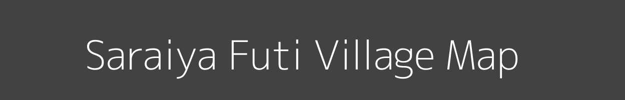 Map of Saraiya Futi Village in Uttar Pradesh Image
