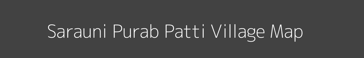 Map of Sarauni Purab Patti Village in Uttar Pradesh Image