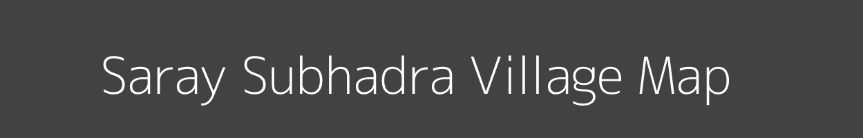 Map of Saray Subhadra Village in Uttar Pradesh Image