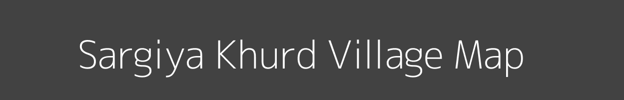 Map of Sargiya Khurd Village in Rajasthan Image