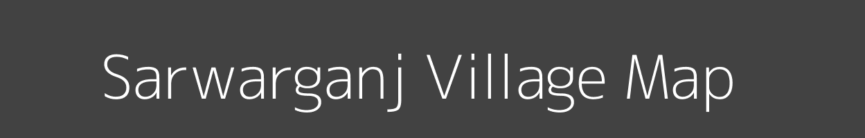 Map of Sarwarganj Village in Bihar Image