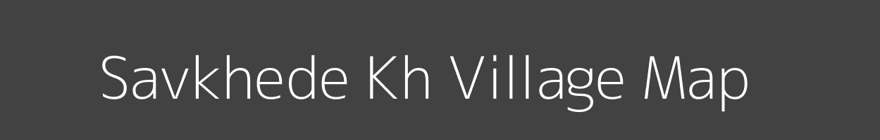 Map of Savkhede Kh Village in Maharashtra Image
