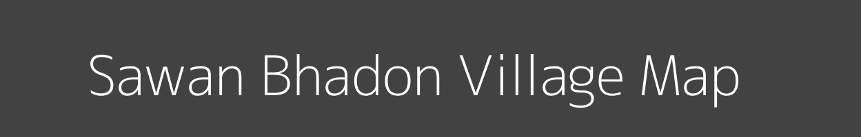 Map of Sawan Bhadon Village in Madhya Pradesh Image