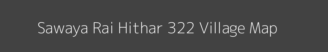 Map of Sawaya Rai Hithar 322 Village in Punjab Image