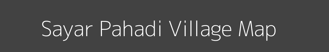 Map of Sayar Pahadi Village in Madhya Pradesh Image