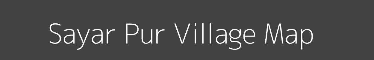 Map of Sayar Pur Village in Uttar Pradesh Image