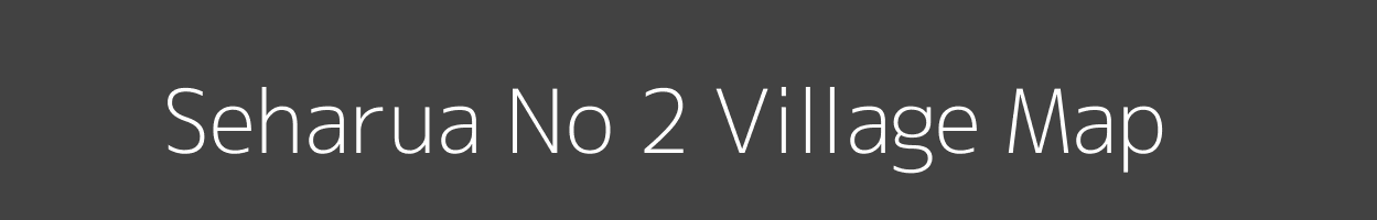 Map of Seharua No 2 Village in Madhya Pradesh Image