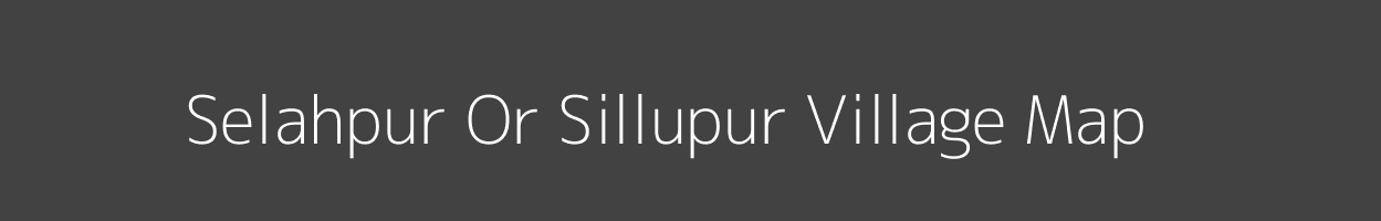 Map of Selahpur Or Sillupur Village in Uttar Pradesh Image