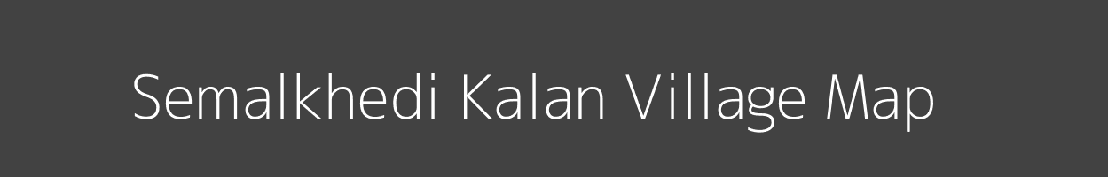 Map of Semalkhedi Kalan Village in Madhya Pradesh Image