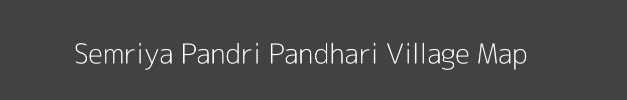 Map of Semriya Pandri Pandhari Village in Madhya Pradesh Image