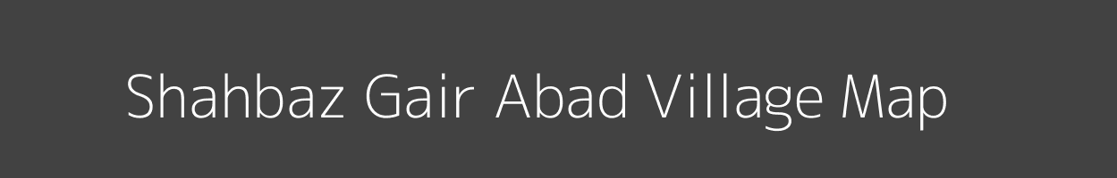 Map of Shahbaz Gair Abad Village in Uttar Pradesh Image