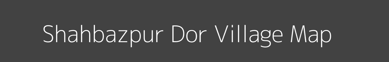 Map of Shahbazpur Dor Village in Uttar Pradesh Image