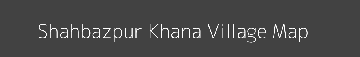 Map of Shahbazpur Khana Village in Uttar Pradesh Image