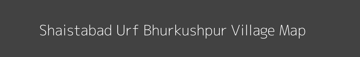 Map of Shaistabad Urf Bhurkushpur Village in Uttar Pradesh Image