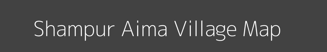 Map of Shampur Aima Village in Bihar Image