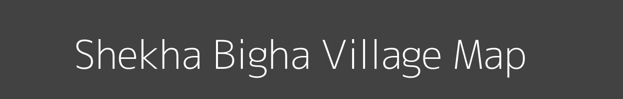 Map of Shekha Bigha Village in Bihar Image
