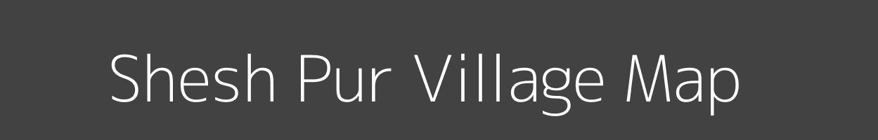 Map of Shesh Pur Village in Uttar Pradesh Image