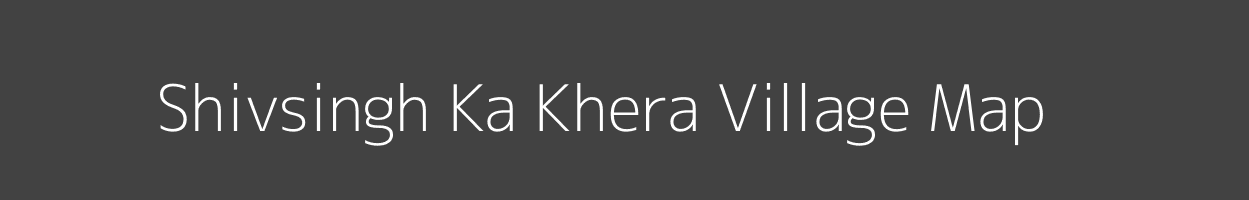 Map of Shivsingh Ka Khera Village in Rajasthan Image