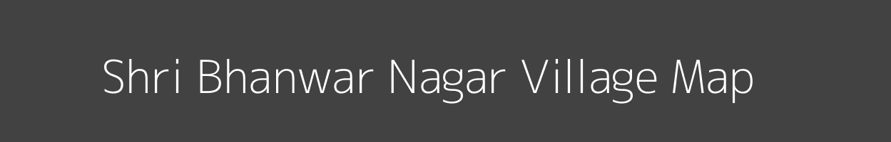 Map of Shri Bhanwar Nagar Village in Rajasthan Image